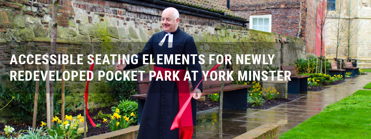 Accessible seating elements for newly redeveloped pocket park at historic York Minster.